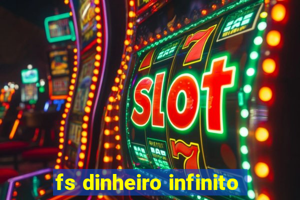 fs dinheiro infinito