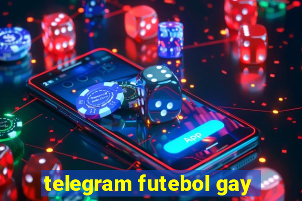 telegram futebol gay