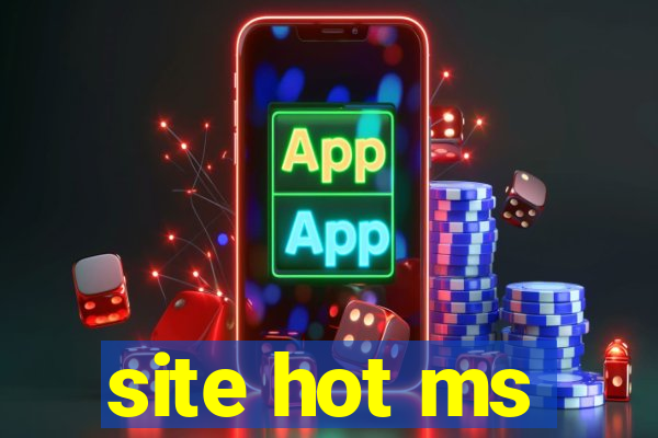 site hot ms