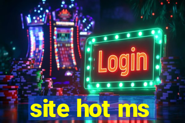 site hot ms