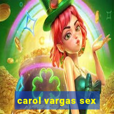 carol vargas sex