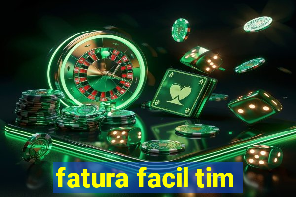 fatura facil tim