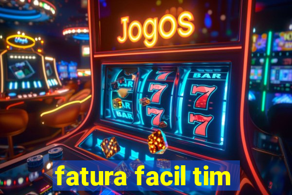 fatura facil tim