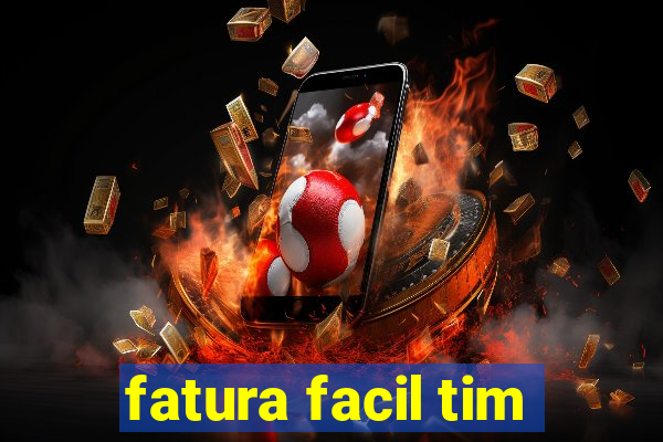 fatura facil tim