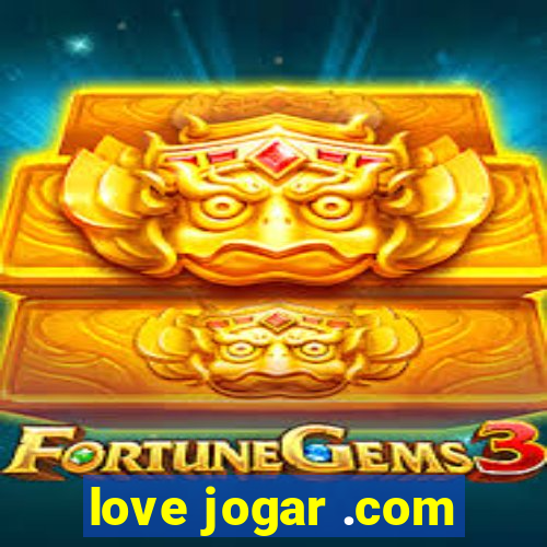 love jogar .com