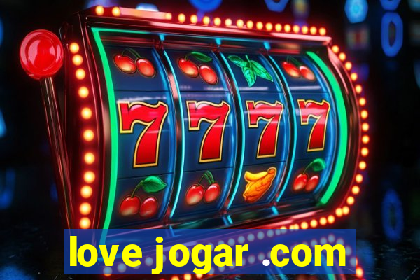 love jogar .com