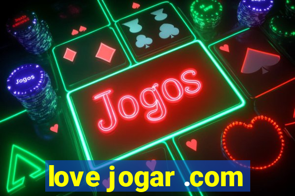 love jogar .com