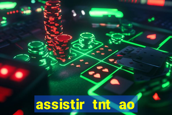 assistir tnt ao vivo gratis online