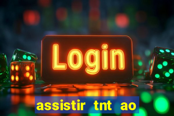 assistir tnt ao vivo gratis online