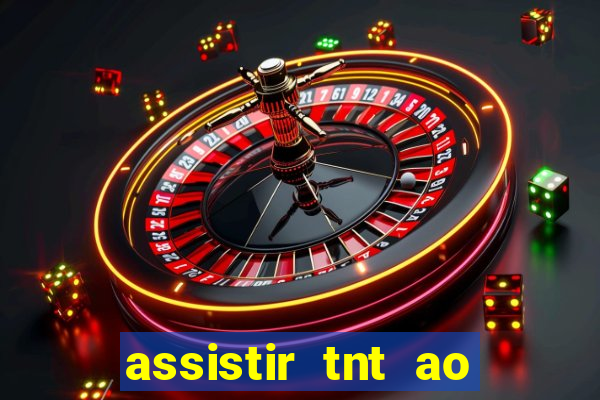 assistir tnt ao vivo gratis online