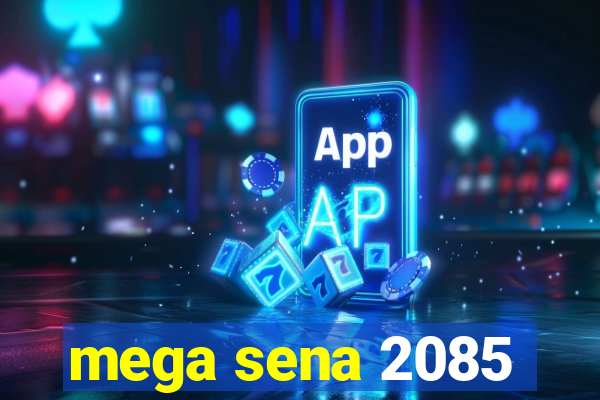 mega sena 2085