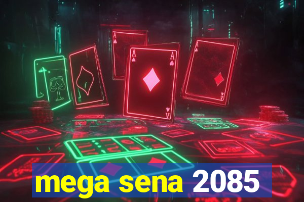 mega sena 2085