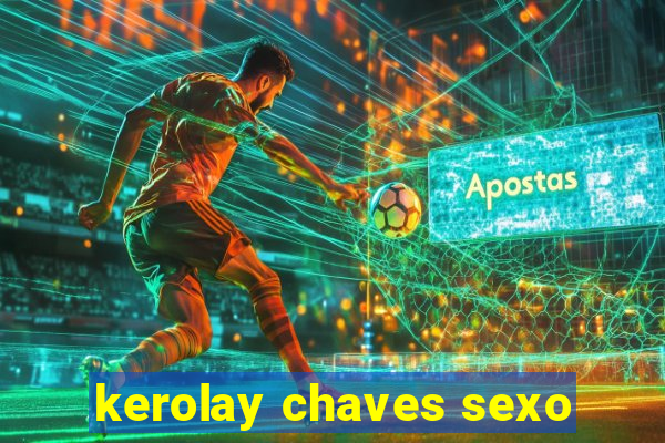 kerolay chaves sexo