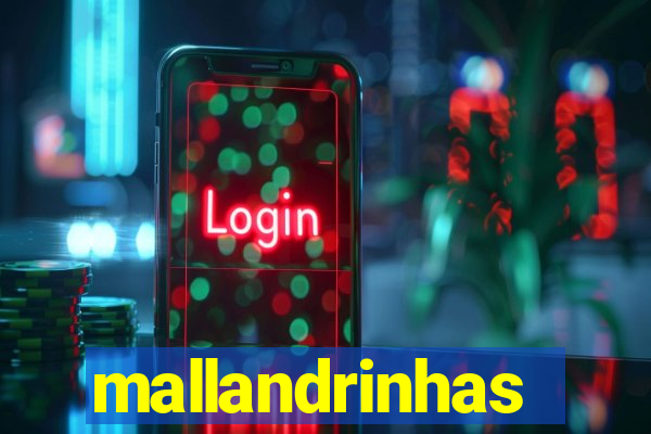 mallandrinhas