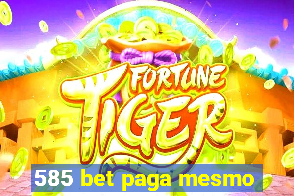 585 bet paga mesmo