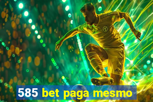 585 bet paga mesmo