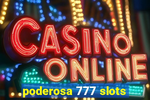 poderosa 777 slots