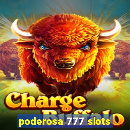 poderosa 777 slots