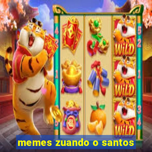 memes zuando o santos