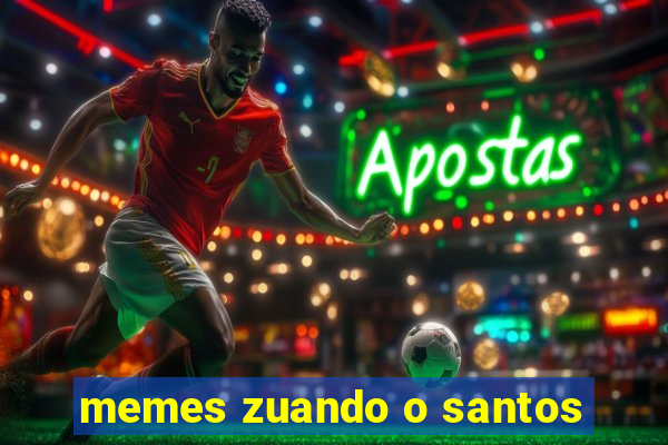 memes zuando o santos