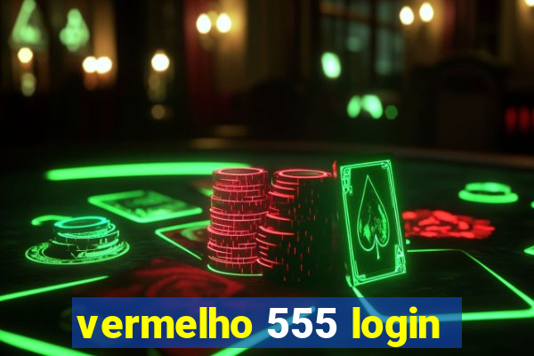 vermelho 555 login