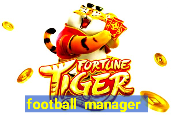 football manager 2019 fm scout