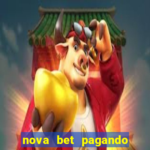 nova bet pagando no cadastro