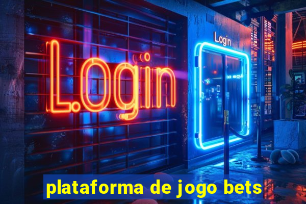 plataforma de jogo bets