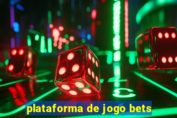 plataforma de jogo bets