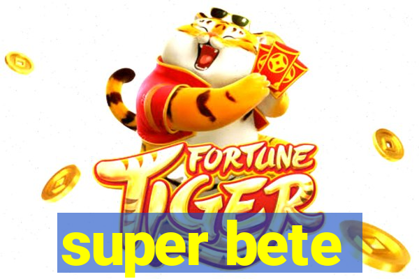 super bete