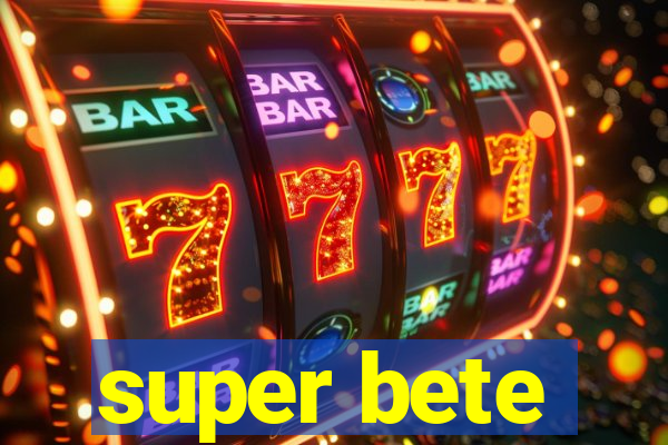 super bete