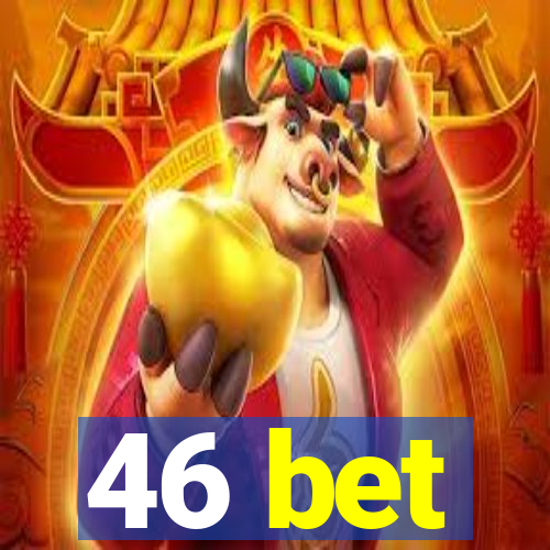 46 bet