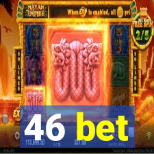 46 bet