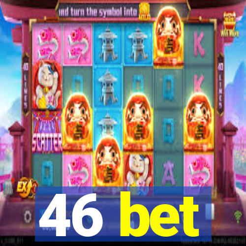 46 bet