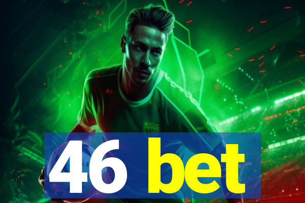 46 bet