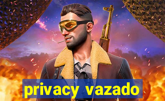 privacy vazado