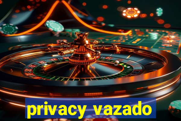 privacy vazado