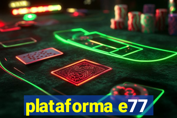 plataforma e77