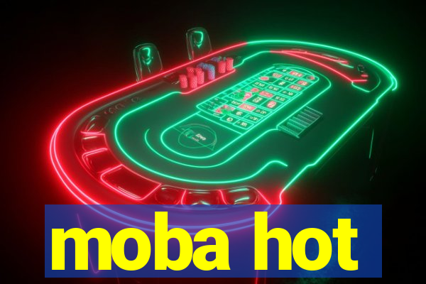 moba hot