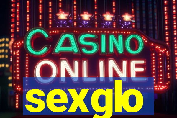 sexglo