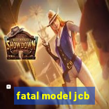 fatal model jcb