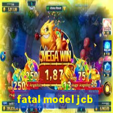 fatal model jcb