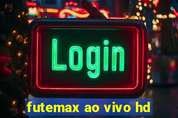 futemax ao vivo hd