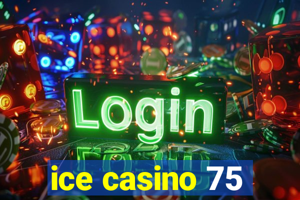 ice casino 75