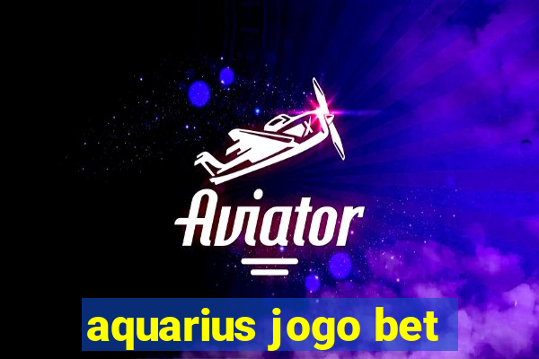 aquarius jogo bet