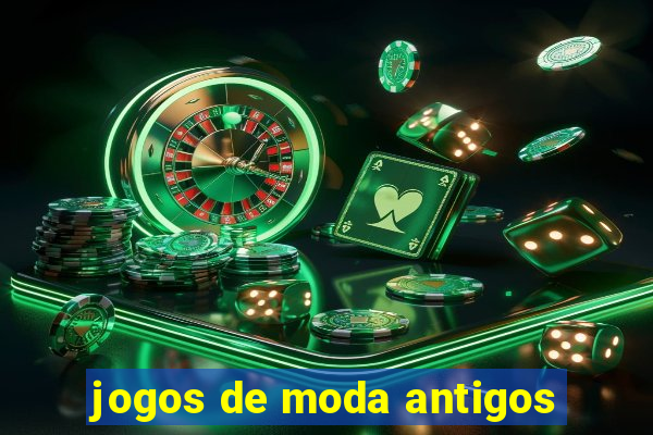 jogos de moda antigos