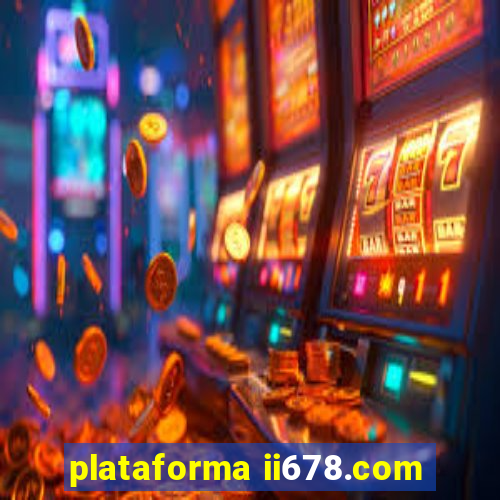 plataforma ii678.com