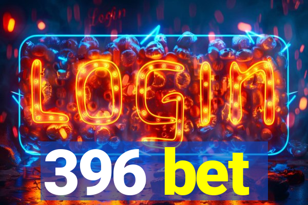 396 bet