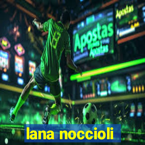 lana noccioli