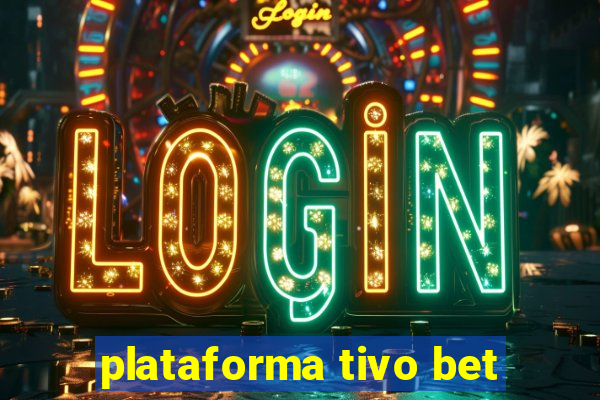 plataforma tivo bet